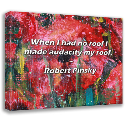 Artsy Quote "When I had no roof I made audacity my roof." By Robert Pinsky Gallery Wrapped Canvas