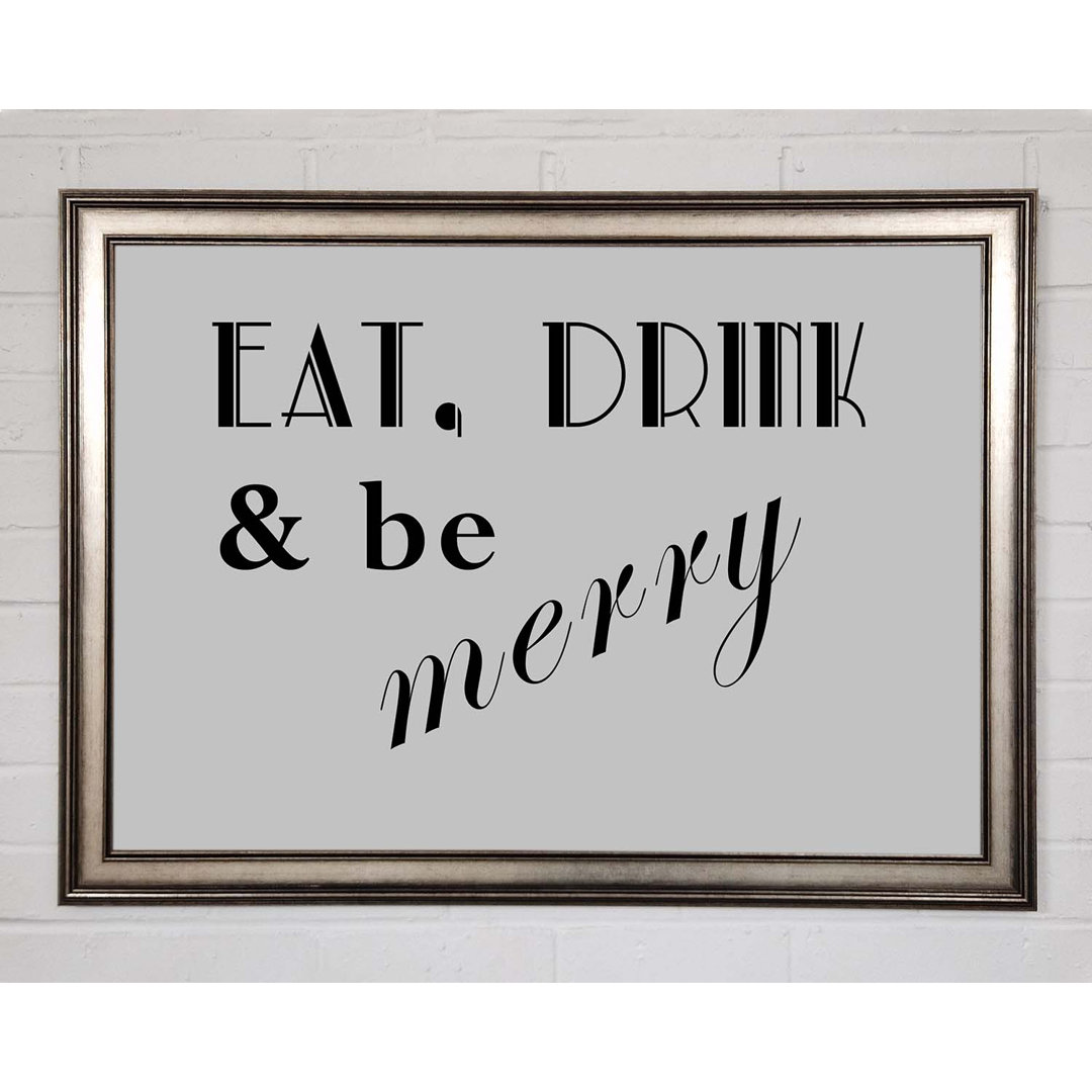 Küche Zitat Eat Drink N Be Merry Grau - Einzelner Bilderrahmen Typografie