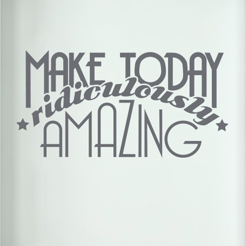 Make Today Ridiculously Amazing Door Room Wall Sticker