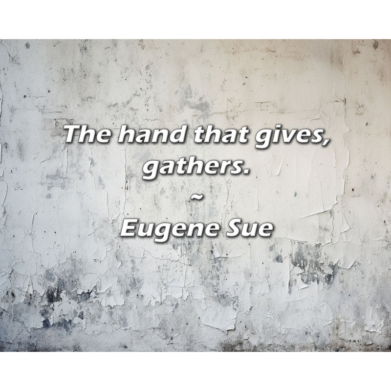 Citation artistique «La main qui donne, rassemble». Toile tendue par Eugene Sue, H 48 po x l 33 po