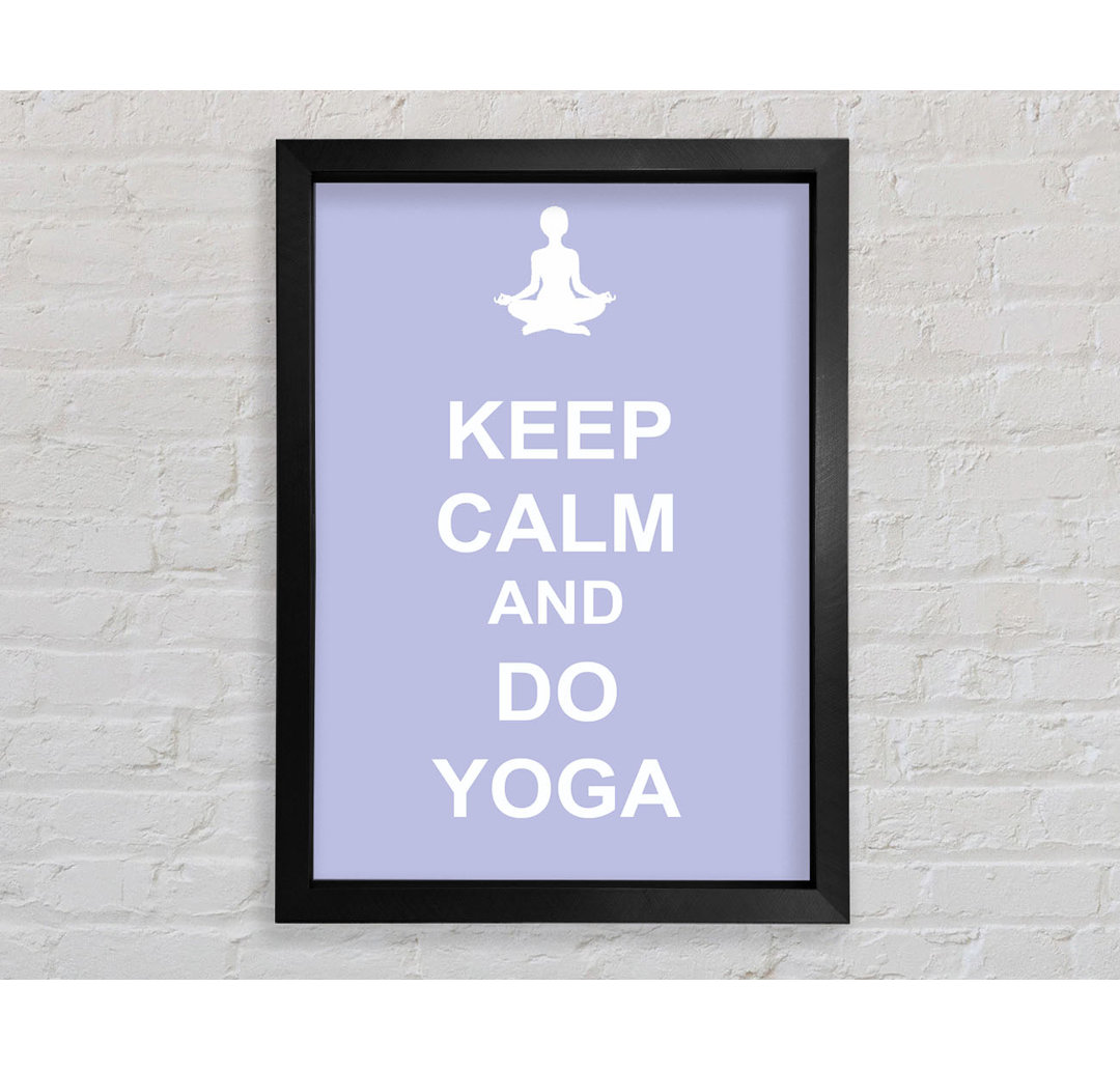 Keep Calm Do Yoga Gerahmter Druck Wandkunst