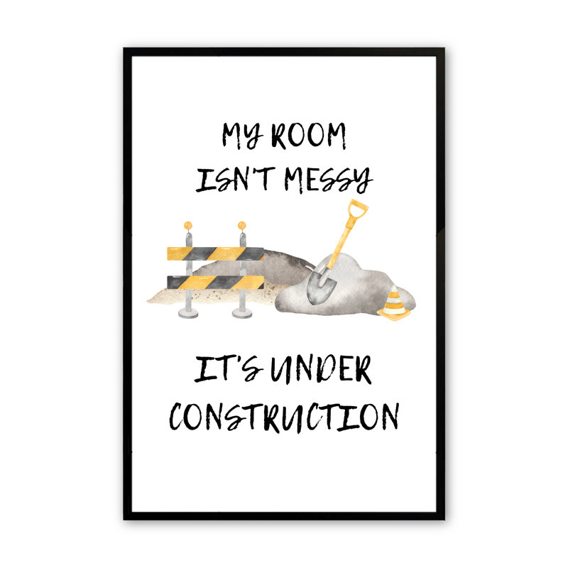 «My Room Is Not Messy Construction Site», encadré sur papier par Lauren Thomas, art textuel, H 24 po x l 18 po x P 1,25 po