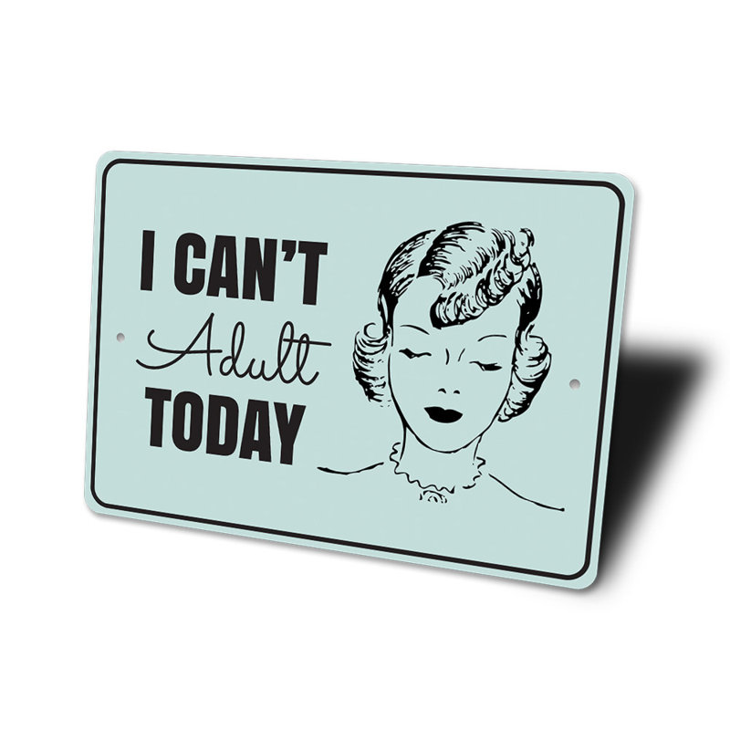 Panneau en aluminium «Cant Adult Today», H 10 po x l 14 po x P 0,04 po