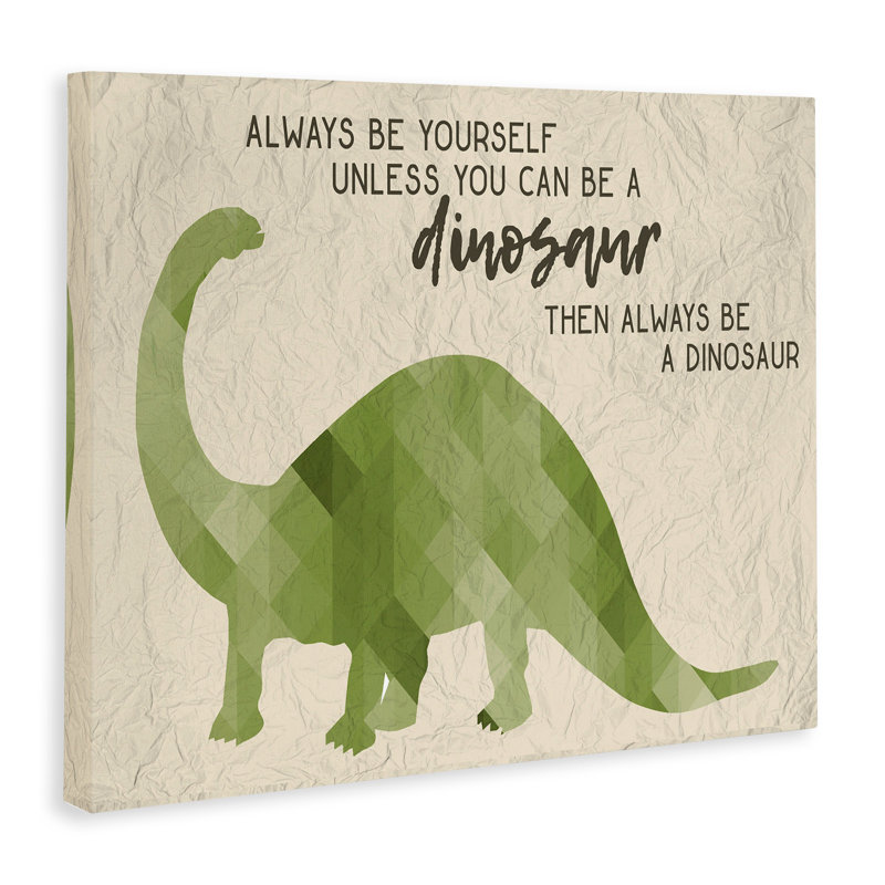 «Always Be A Dinosaur Brachiosaurus», impression, H 36 po x l 48 po