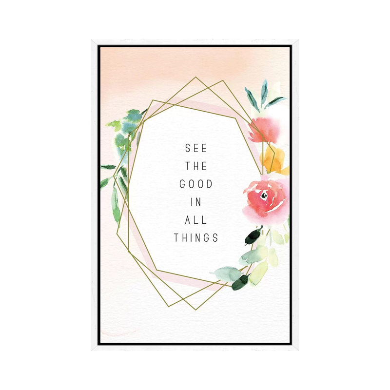 See the Good in All Things 1 Piece Wall Art on Canvas, 101.6cm H x 66.04cm W x 3.81cm D, White Floater Framed