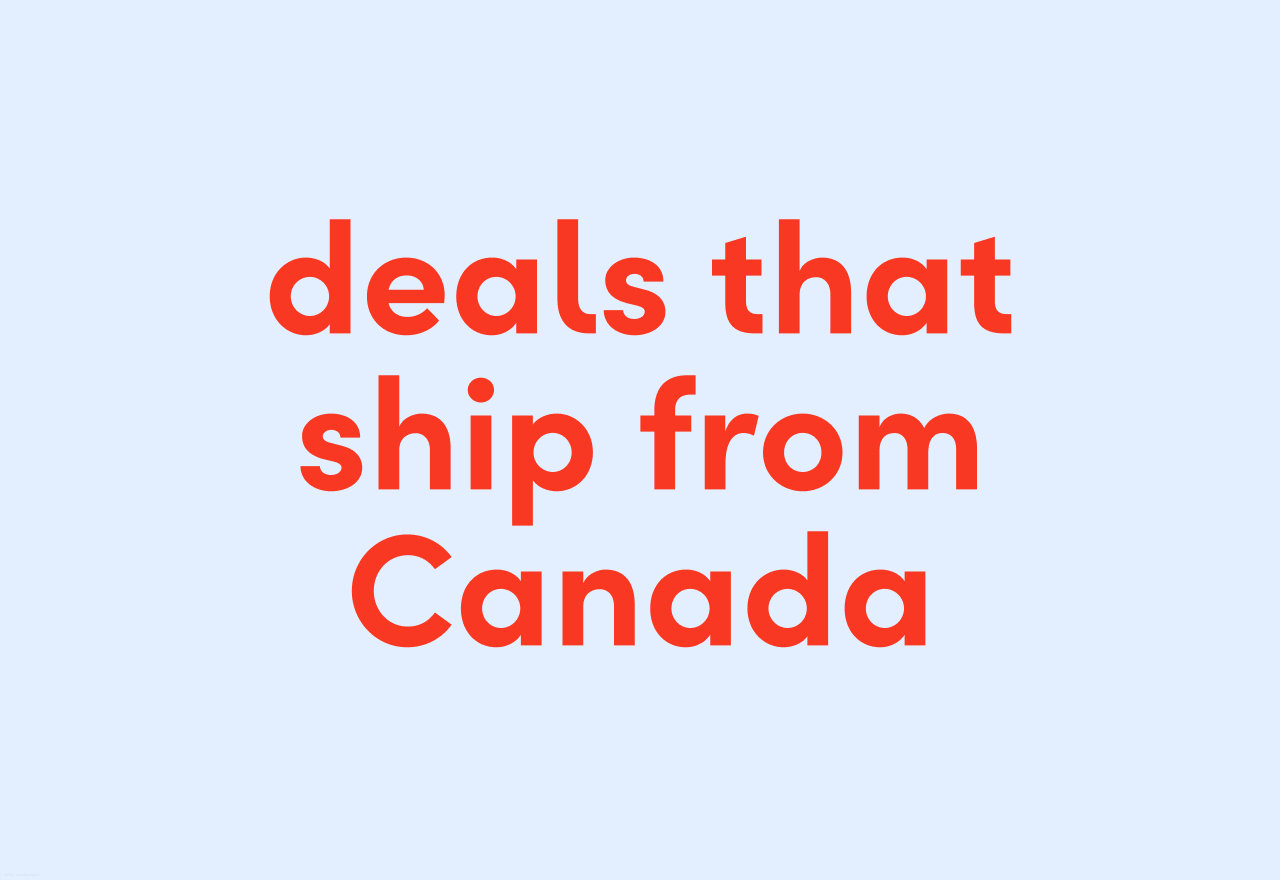 deals that ship from Canada