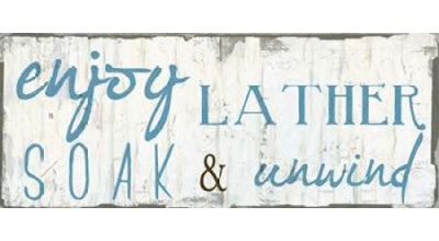 " Enjoy Lather Soak " by Taylor Greene