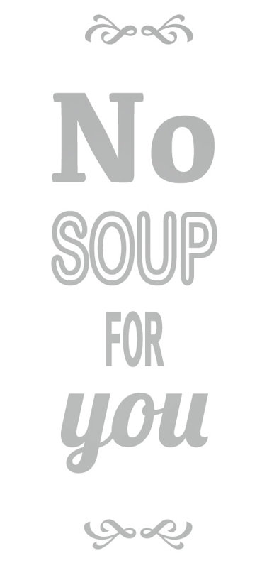 Décalcomanie murale pas de soupe pour vous, H 36 po x l 11 po x P 0,01 po, Argent