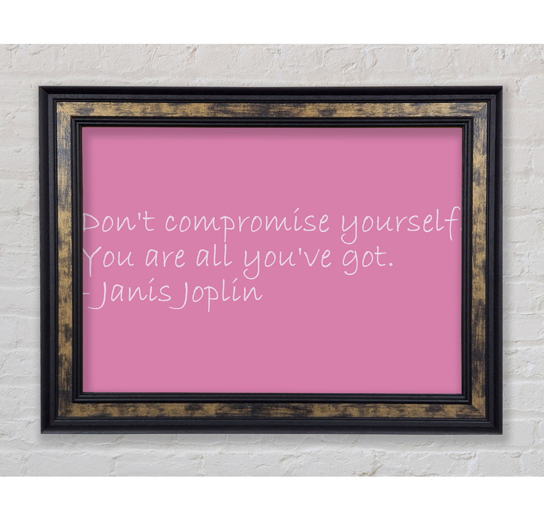 Janis Joplin Dont Compromise Yourself Pink - Einzelner Bilderrahmen Kunstdrucke