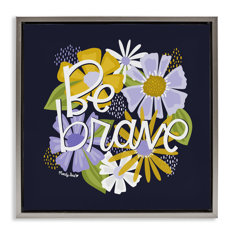 Cadre flottant «Be Brave over Florals», design par Mandy Ford Art + Illustration, H 18 po x l 18 po
