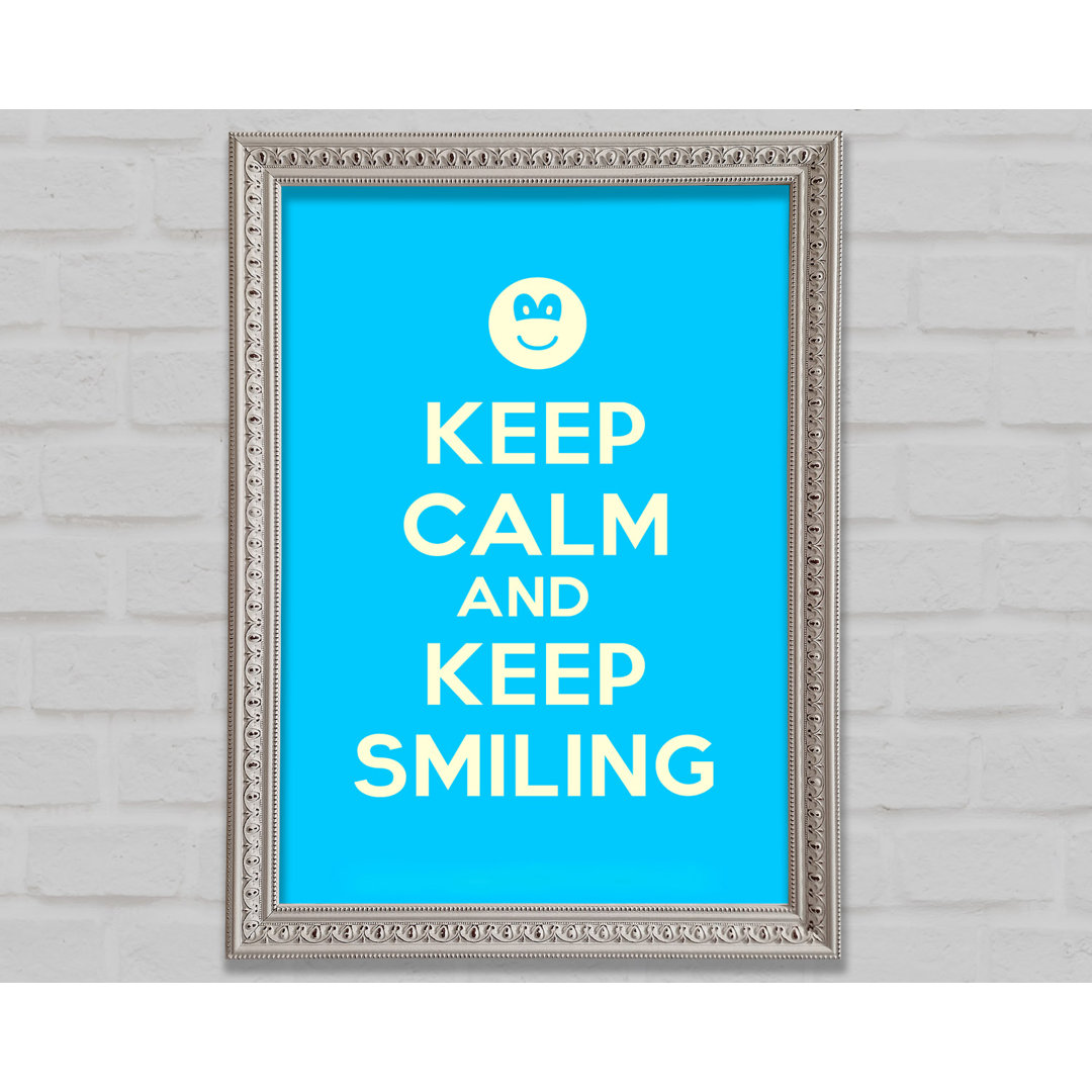 Keep Calm Keep Smiling - Einzelne Bilderrahmen Kunstdrucke