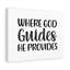 Where God Guides, He Provides - Wrapped Canvas Print-1740663391
