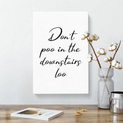 Dont Poo in the Downstairs Loo - Wrapped Canvas