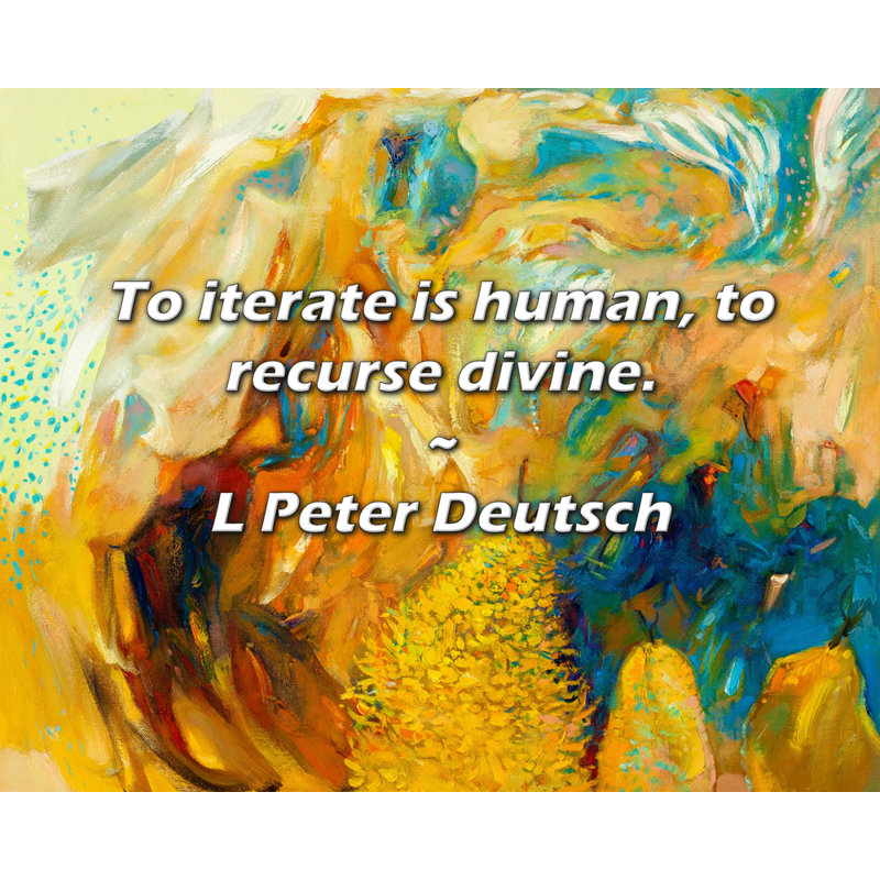 L Peter English Citation: «Itérer is Humain, to recurse divin»., H 20 po x l 24 po