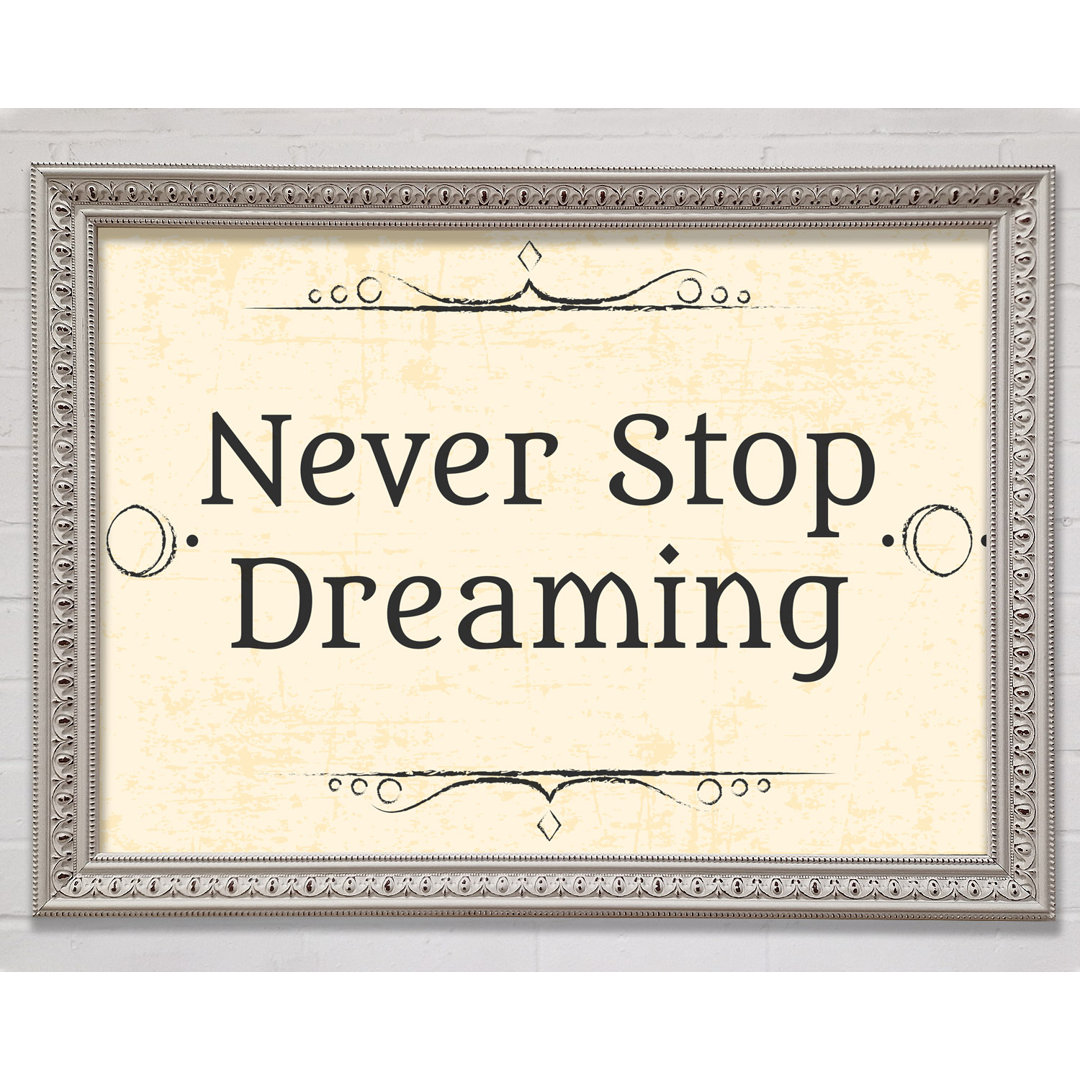 Never Stop Dreaming - Einzelner Bilderrahmen Druck