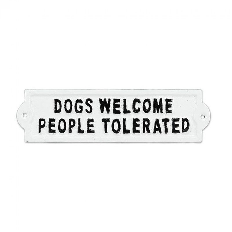 Signe «Dogs Welcome People Tolerated»