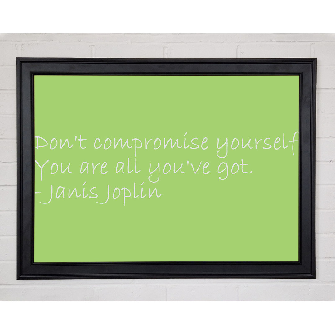 Berühmtes Zitat Janis Joplin Dont Compromise Yourself Lime Green Gerahmter Druck 9584