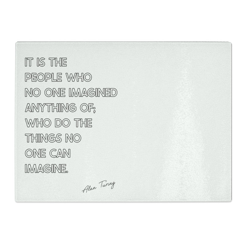 No One Imagined Alan Turing Typography Quote  Glass Chopping Board