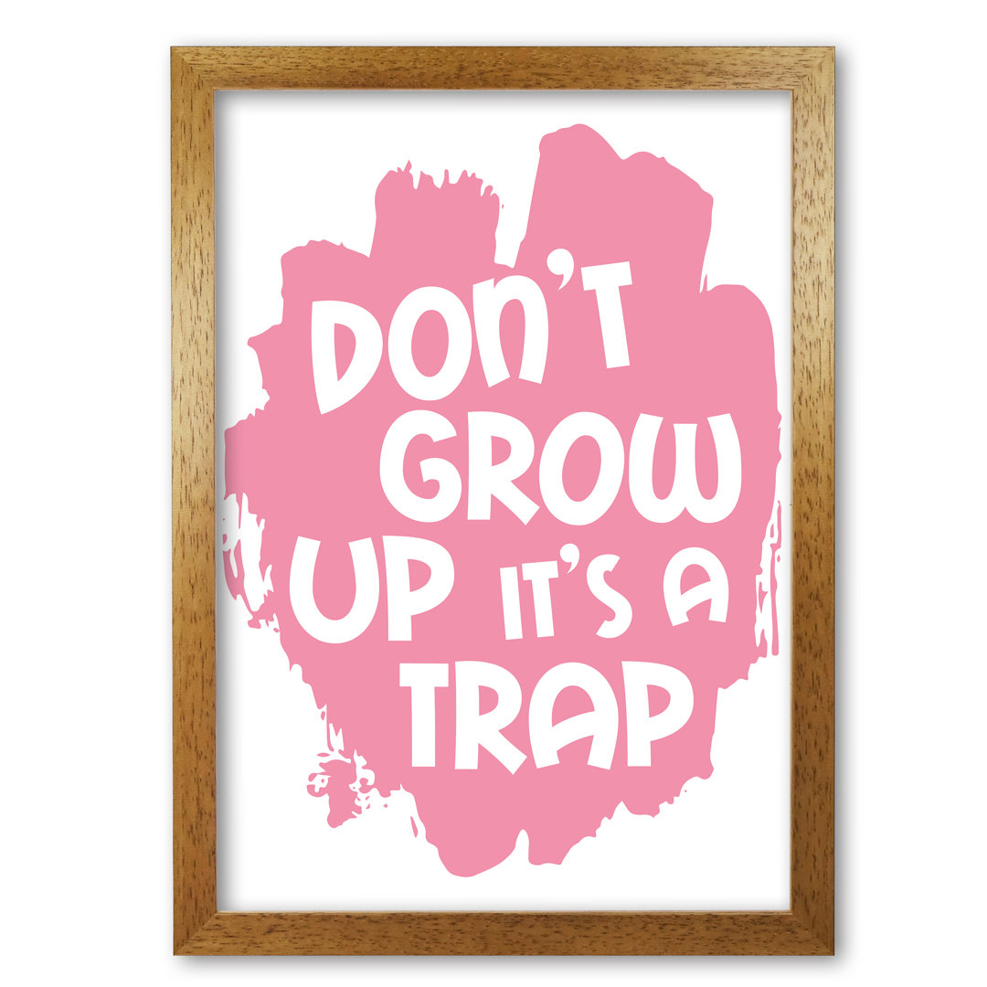 Don't Grow Up It's A Trap - Print
