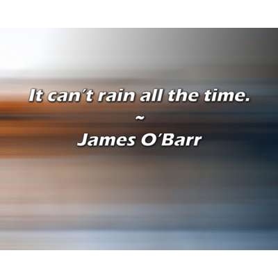 James O'Barr Quote: It can’t rain all the time.