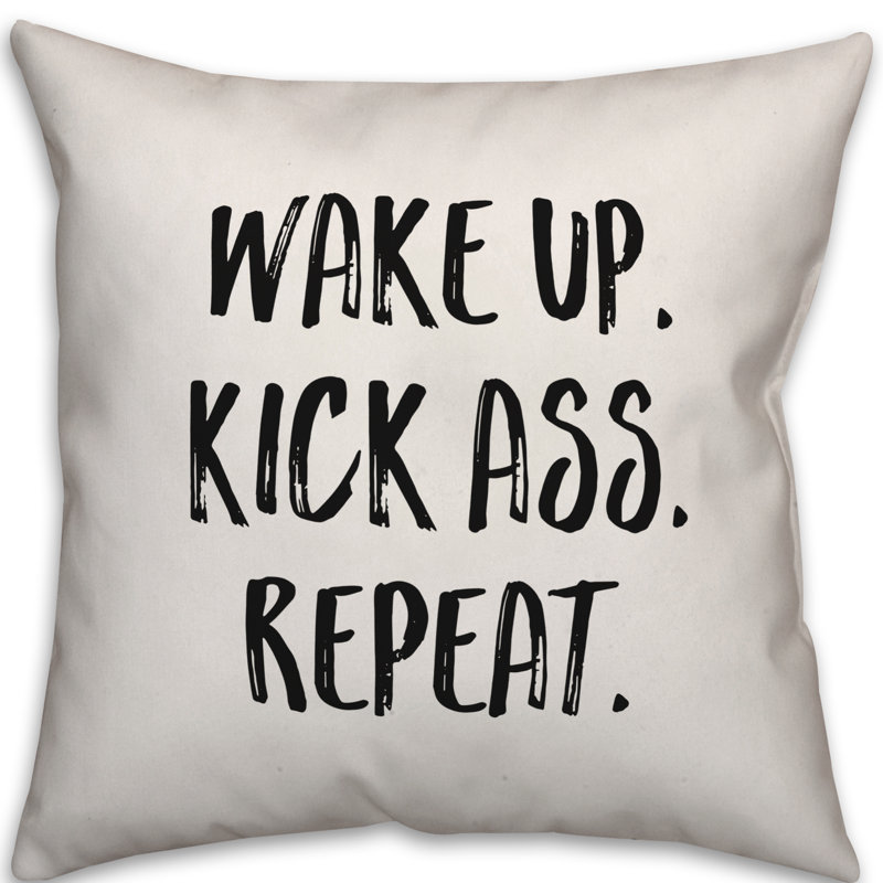  Wake up. Kick Ass. Repeat. Throw Pillow, 18" x 18"