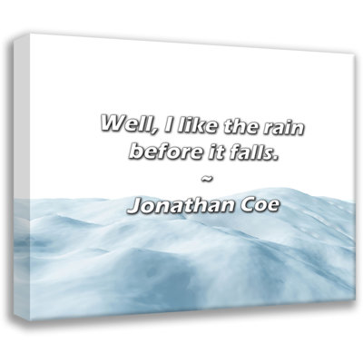 Jonathan Coe Quote: Well, I like the rain before it falls.