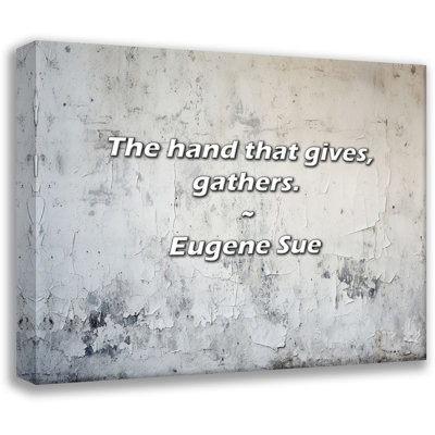 Eugene Sue Quote: The hand that gives, gathers.