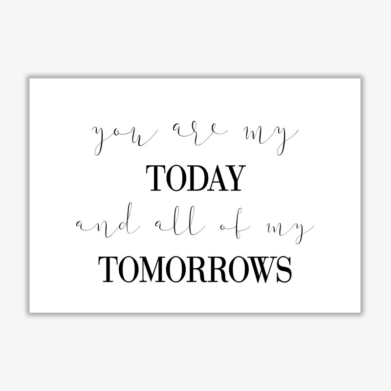 You Are My Today - Print, No Frame, 85 cm H x 60 cm W x 1 cm D