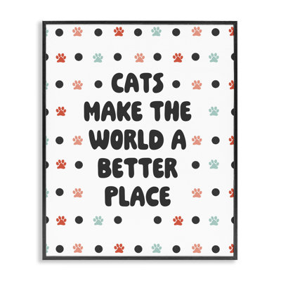 «Cats Make World Better», estampe numérique encadrée par SD Graphics Studio