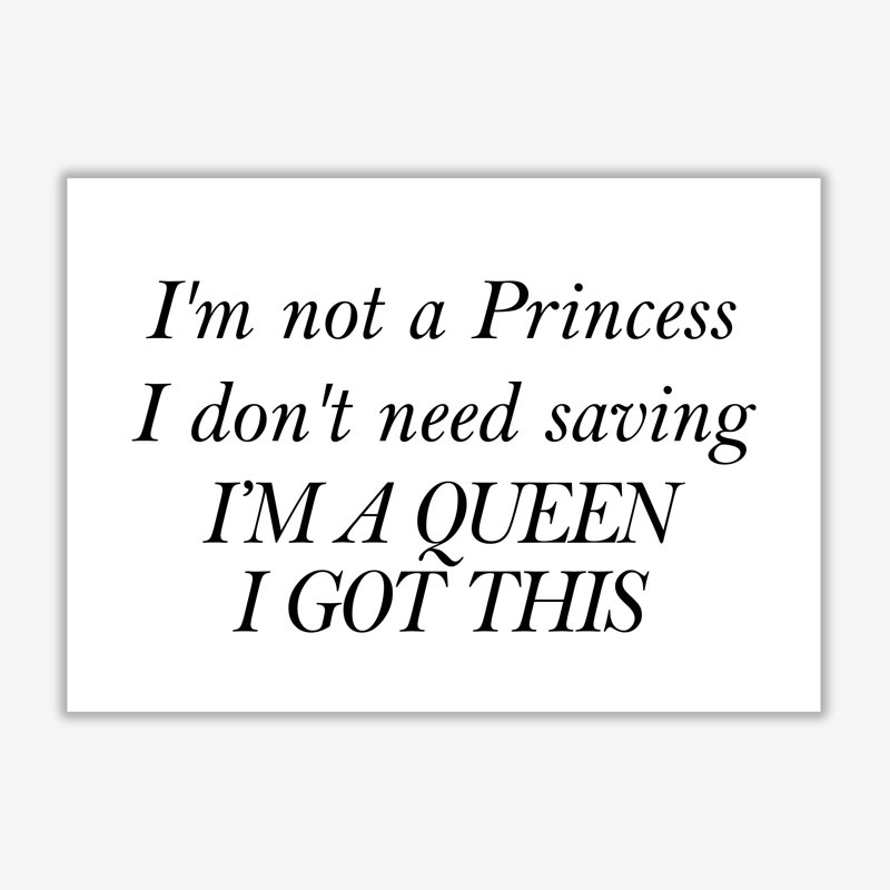 I'm A Queen - Print, 42 cm H x 30 cm W x 1 cm D, No Frame