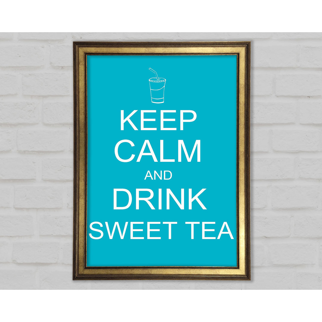 Küche Zitat Keep Calm Sweet Tea Gerahmter Druck