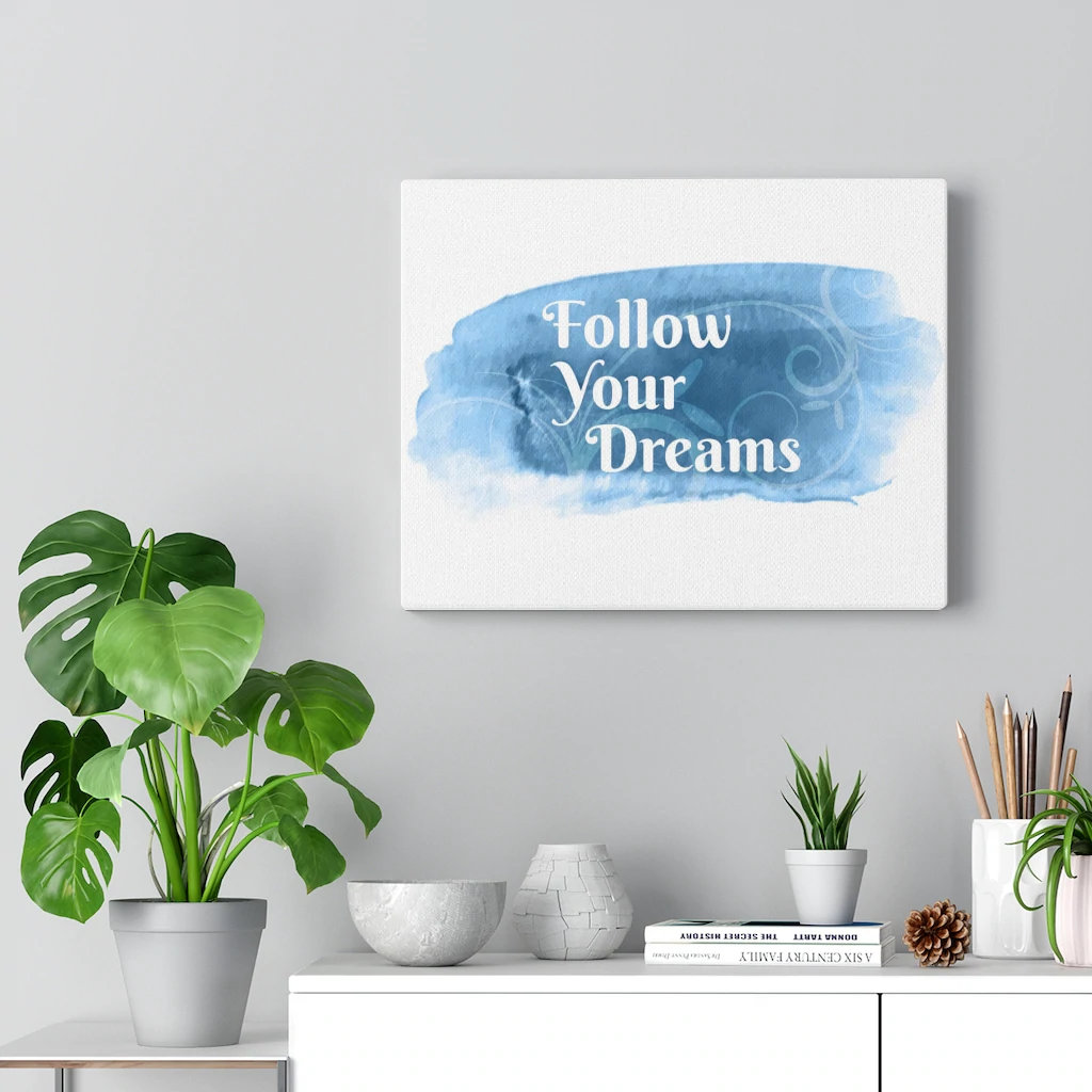 Follow Your Dreams - Wrapped Canvas Print