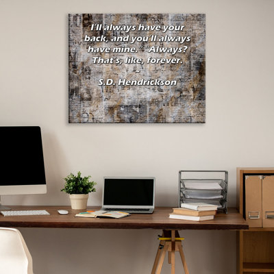 Toile tendue ArtsyQuotes par S.D. Hendrickson: «J'aurai toujours votre dos, et vous aurez toujours le mien.» «Toujours? C'est comme, pour toujours.