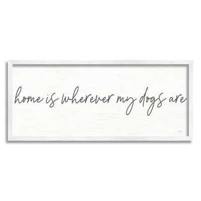 " Home Wherever Dogs Are Pet Lover Phrase " by Lux + Me Designs