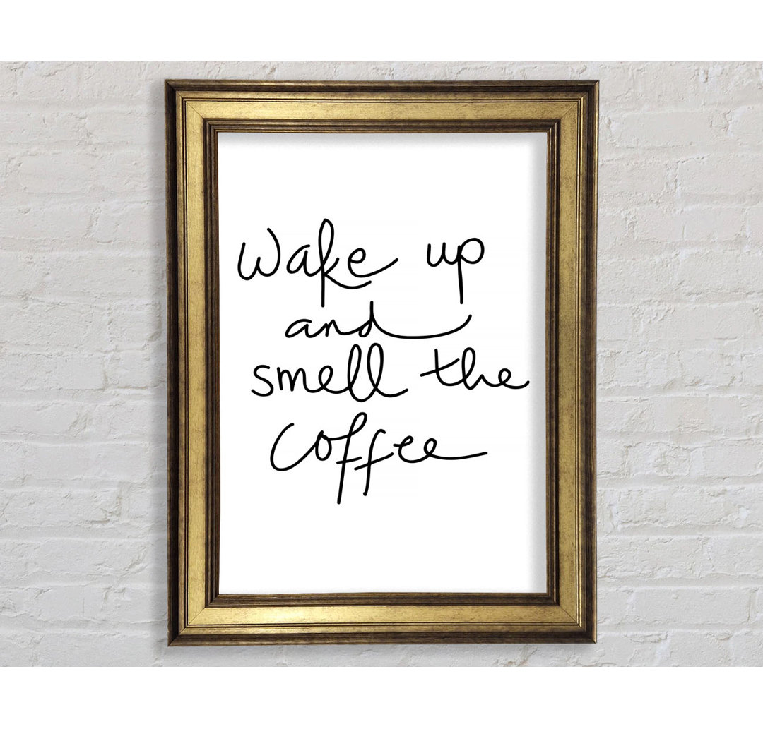 Wake Up And Smell The Coffee - Drucken