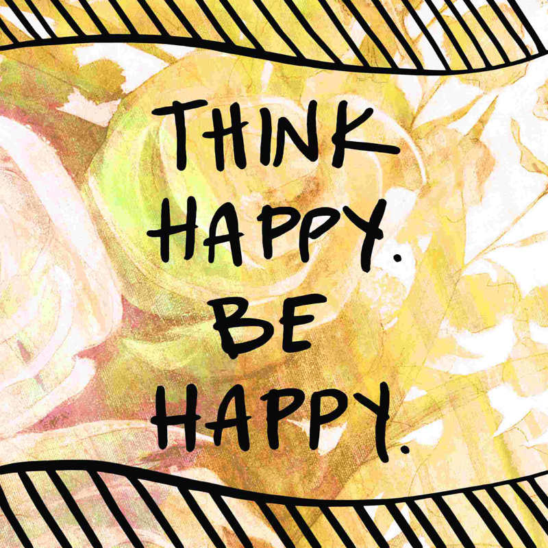 " Think Happy Be Happy ", 12" H x 12" W