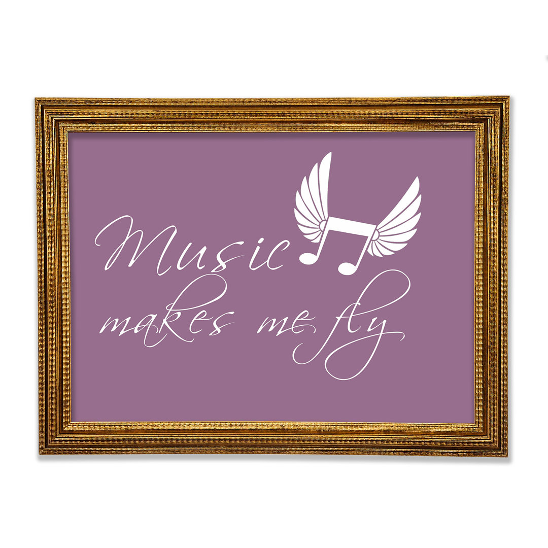 Music Makes Me Fly Gerahmter Druck