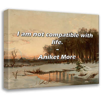 Artsy Quote "I am not compatible with life." By Aniket More Gallery Wrapped Canvas
