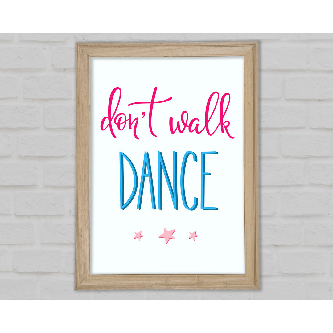 Don't Walk Dance - Einzelne Bilderrahmen Kunstdrucke