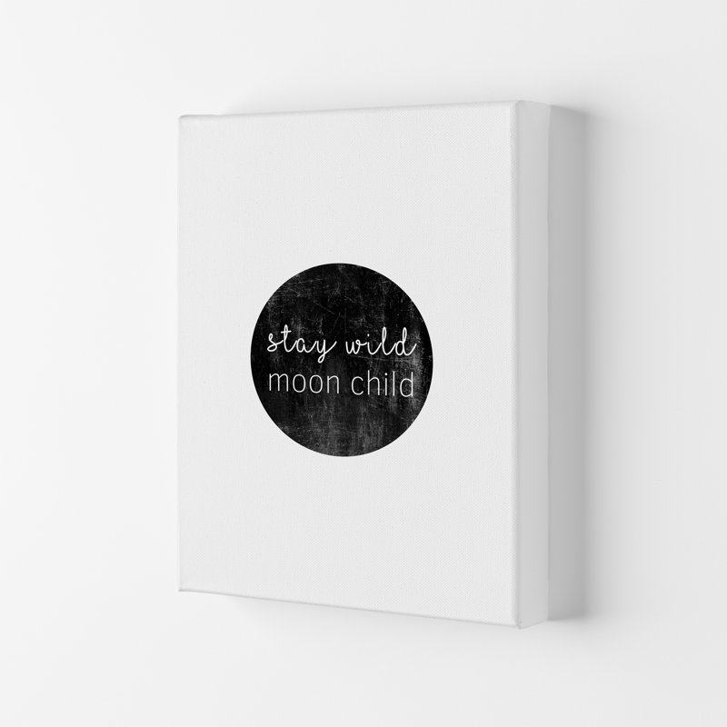 Stay Wild Moon Child Typography - Print, 84.1cm H x 59.4cm W x 4cm D, Wrapped Canvas