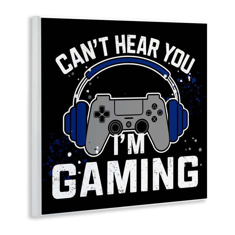 Can't Hear You Gaming Wall Plaque, design by Kim Allen