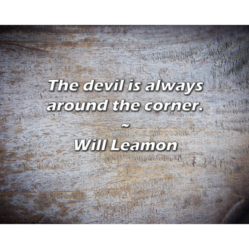 Citation artistique «Le diable est toujours au coin de la rue». Toile tendue par Will Leamon Gallery