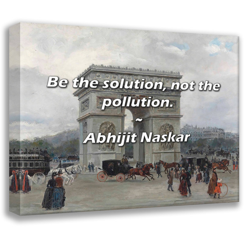 Abhijit Naskar Quote: Be the solution, not the pollution., 20" H x 24" W