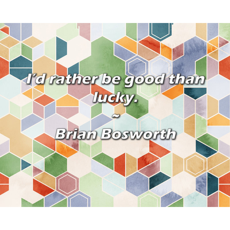 Citation de Brian Bosworth: Je préfèrerais être bon que chanceux., H 26 po x l 32 po