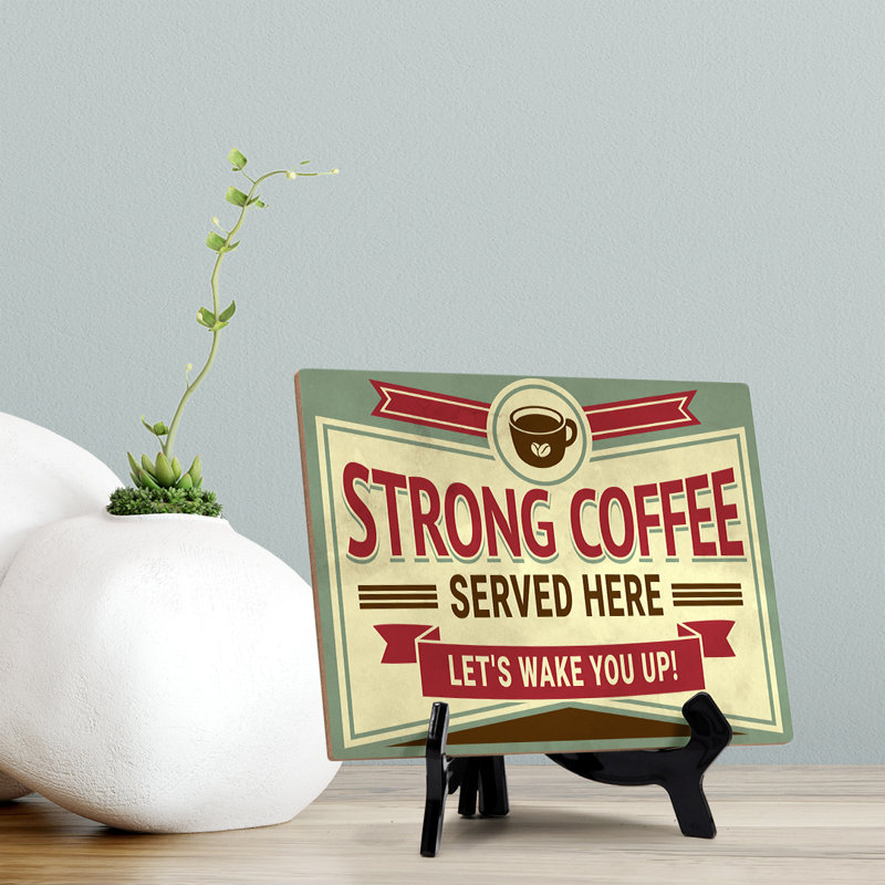 Café fort servi ici. Let 's Wake You Up! Plaque de table