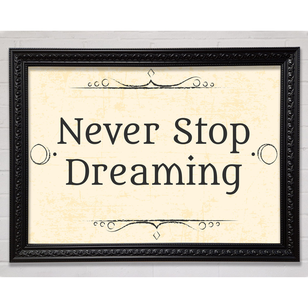 Never Stop Dreaming Gerahmter Druck Wandkunst