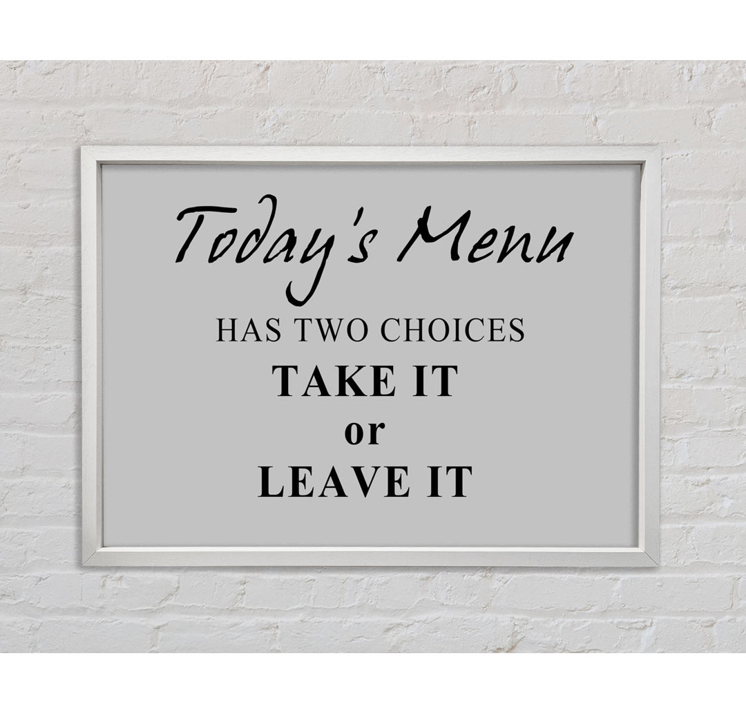 Kitchen Quote Todays Menu Has Two Choices - Einzelbildrahmen Kunstdrucke auf Leinwand