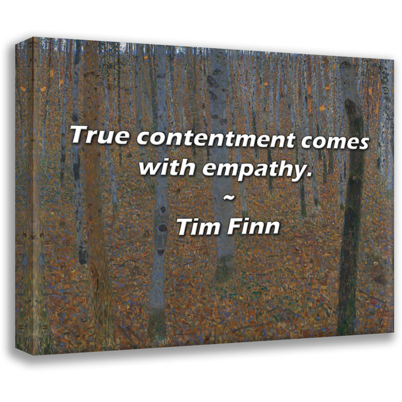 Tim Finn Citation: «True contentment vient avec empathie»., H 15 po x l 18 po