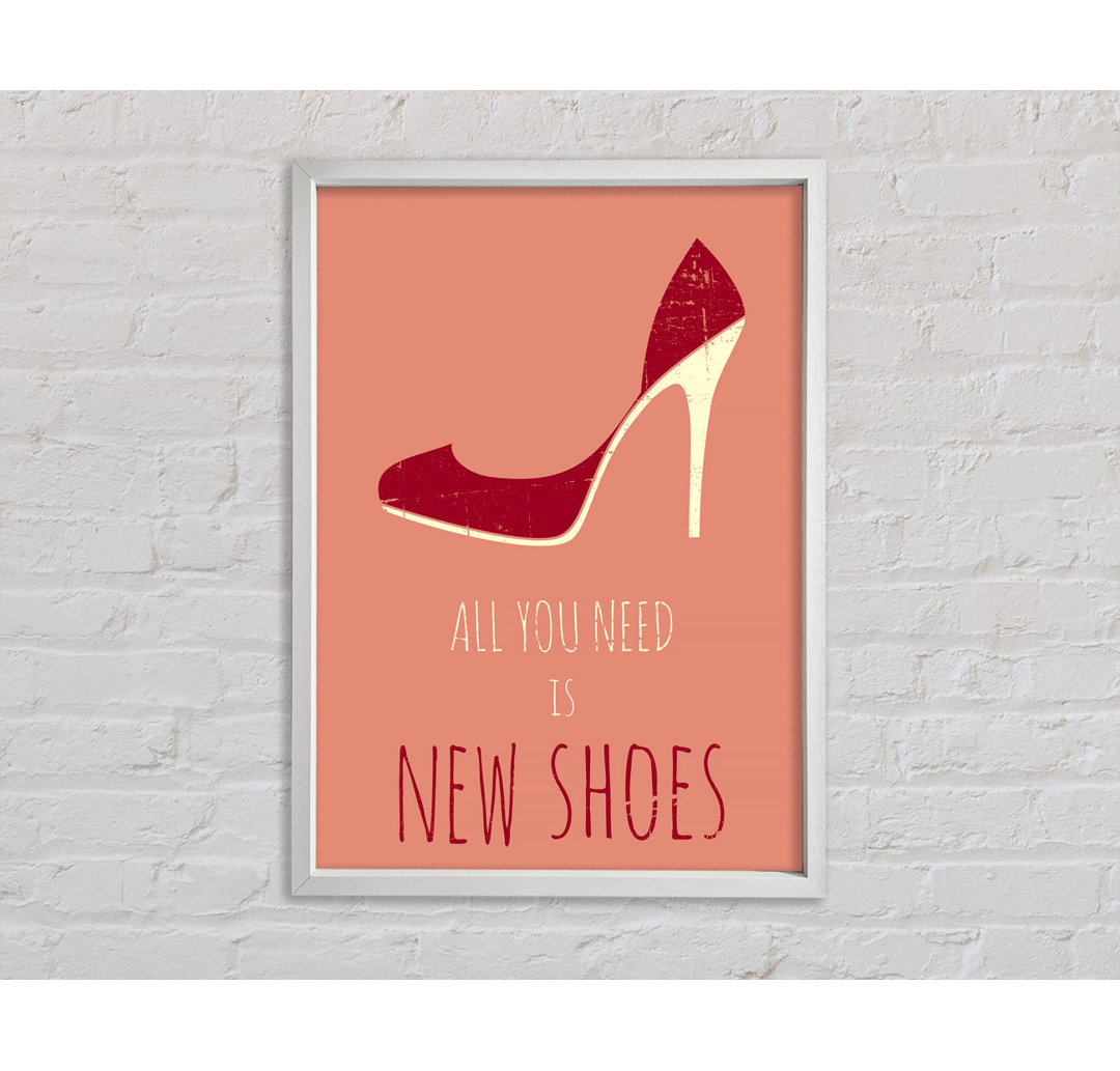 All You Need Is New Shoes - Drucken