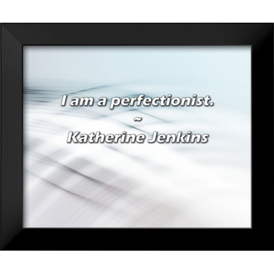 Citation de Katherine Jenkins: Je suis perfectionniste.